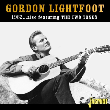 Gordon Lightfoot 1962: Featuring The Two Tones<
